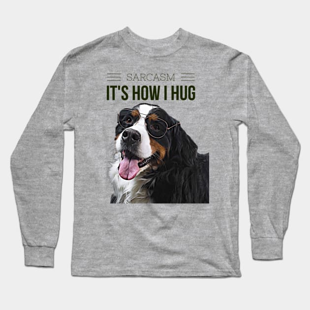 Sarcasm, its how I hug (dog wearing glasses) Long Sleeve T-Shirt by PersianFMts